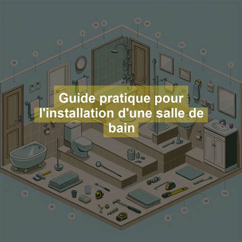 Infographie montrant les étapes d'une installation de salle de bain moderne