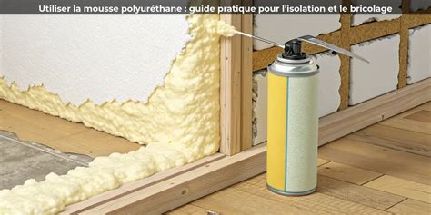 Illustration de différentes applications de la mousse polyuréthane