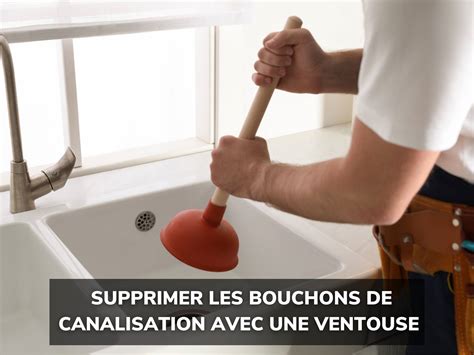 Utilisation d'une ventouse pour déboucher une baignoire